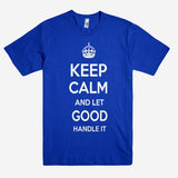 Keep Calm and let GOOD Handle it Personalized Name T-Shirt ln