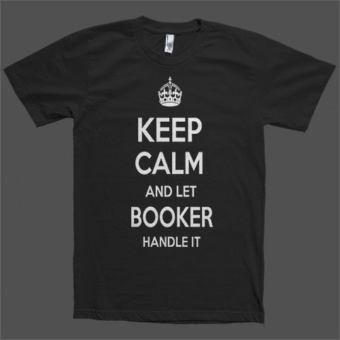 Keep Calm and let Booker Handle it Personalized Name T-Shirt