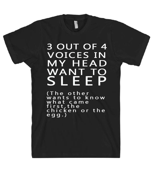 3 out of 4 voices in my head tshirt