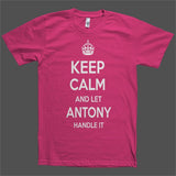 Keep Calm and let Antony Handle it Personalized Name T-Shirt