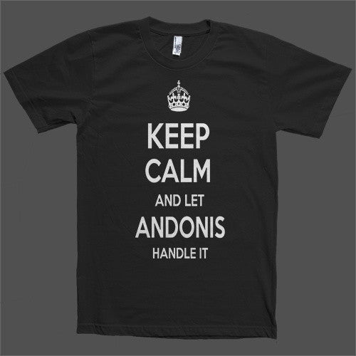 Keep Calm and let Andonis Handle it Personalized Name T-Shirt