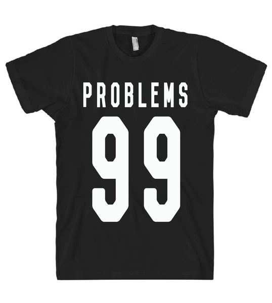 problems 99 tshirt