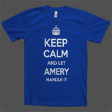 Keep Calm and let Amery Handle it Personalized Name T-Shirt