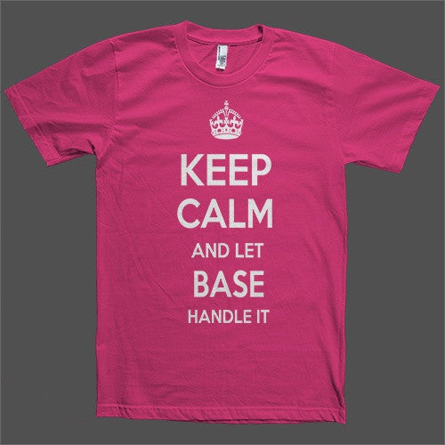 Keep Calm and let Base Handle it Personalized Name T-Shirt