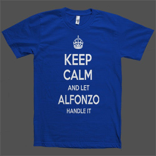 Keep Calm and let Alfonzo Handle it Personalized Name T-Shirt