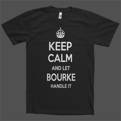 Keep Calm and let Bourke Handle it Personalized Name T-Shirt