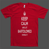 Keep Calm and let Bartolomeo Handle it Personalized Name T-Shirt