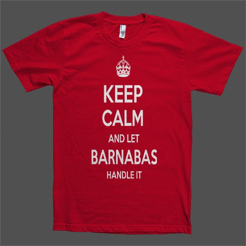 Keep Calm and let Barnabas Handle it Personalized Name T-Shirt