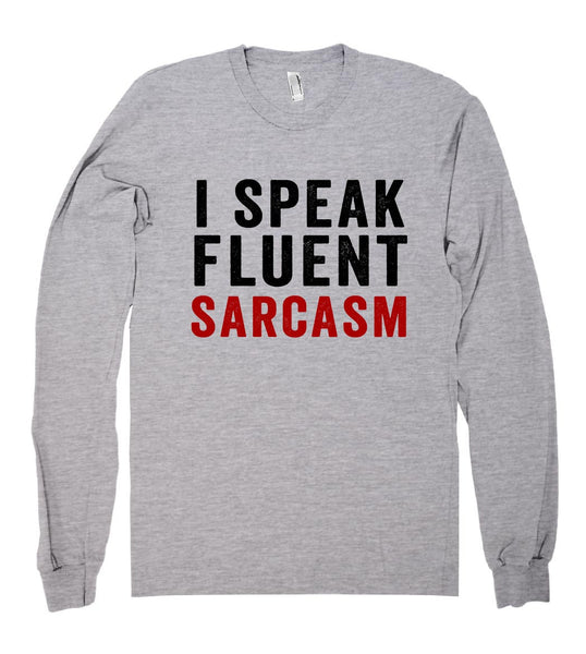 i speak fluent sarcasm shirt