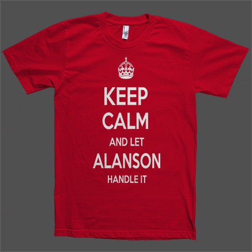 Keep Calm and let Alanson Handle it Personalized Name T-Shirt