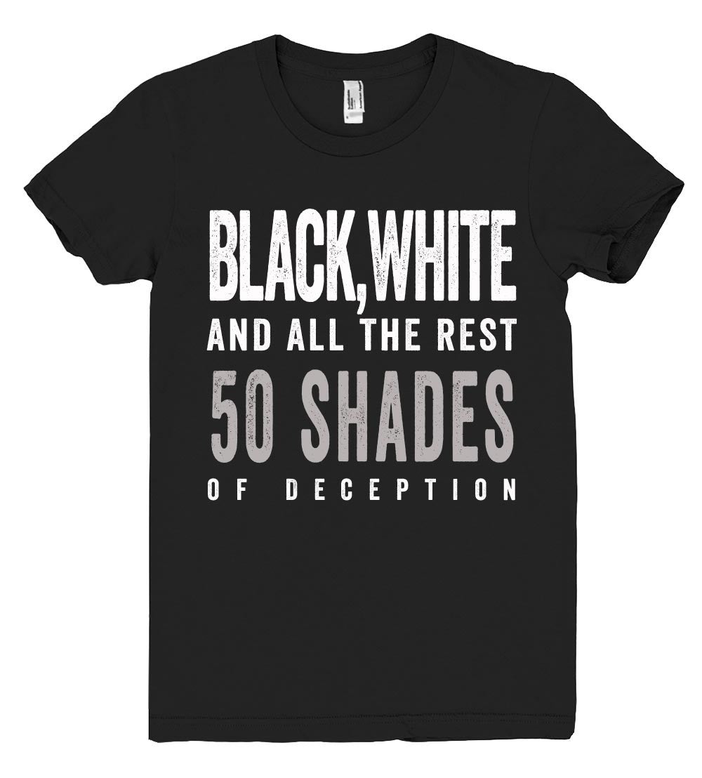 "Black,White and all the rest 50 shades of Deception tshirt"