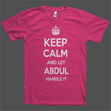 Keep Calm and let Abdul Handle it Personalized Name T-Shirt