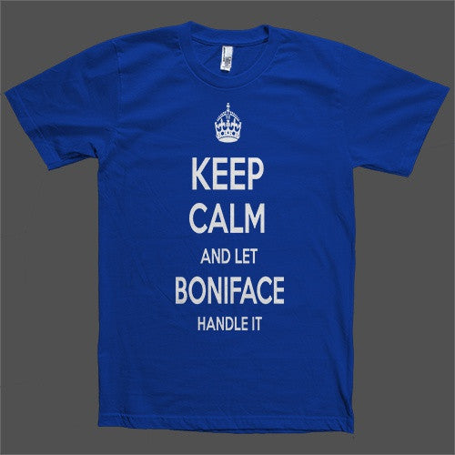 Keep Calm and let Boniface Handle it Personalized Name T-Shirt