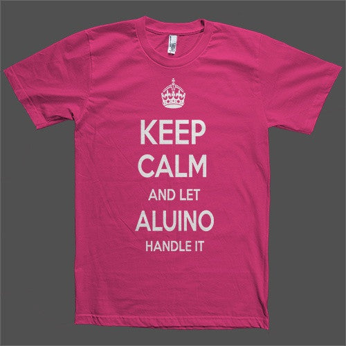 Keep Calm and let Aluino Handle it Personalized Name T-Shirt