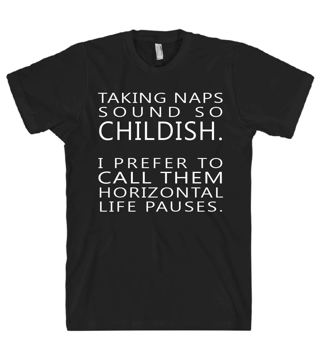 taking naps sounds so childish tshirt