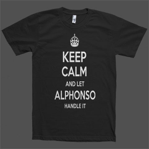 Keep Calm and let Alphonso Handle it Personalized Name T-Shirt