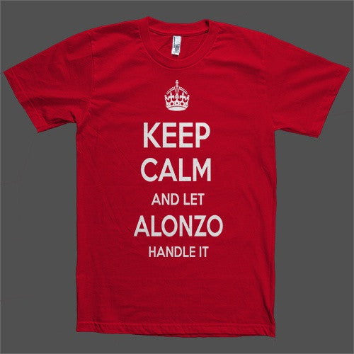 Keep Calm and let Alonzo Handle it Personalized Name T-Shirt