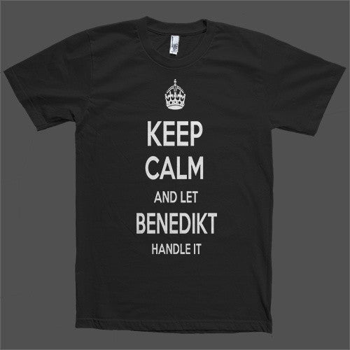 Keep Calm and let Benedikt Handle it Personalized Name T-Shirt