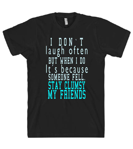 i dont laugh often but when i do tshirt