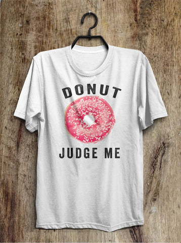 donut judge me t shirt