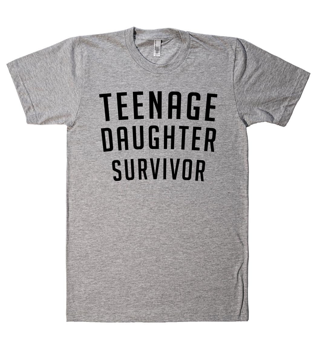 teenage daughter survivor t shirt