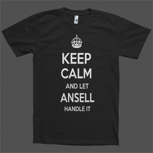 Keep Calm and let Ansell Handle it Personalized Name T-Shirt