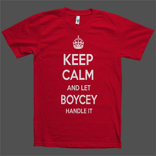 Keep Calm and let Boycey Handle it Personalized Name T-Shirt