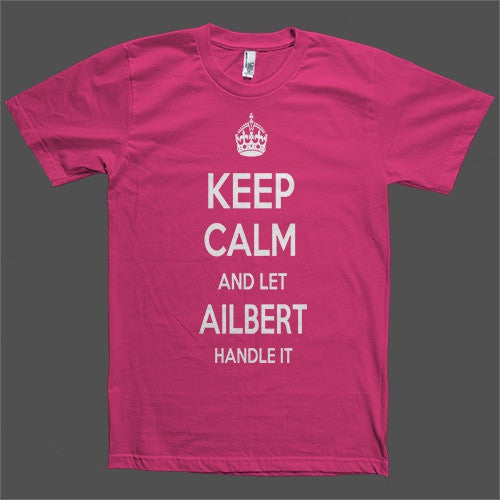 Keep Calm and let Ailbert Handle it Personalized Name T-Shirt