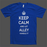 Keep Calm and let Alley Handle it Personalized Name T-Shirt