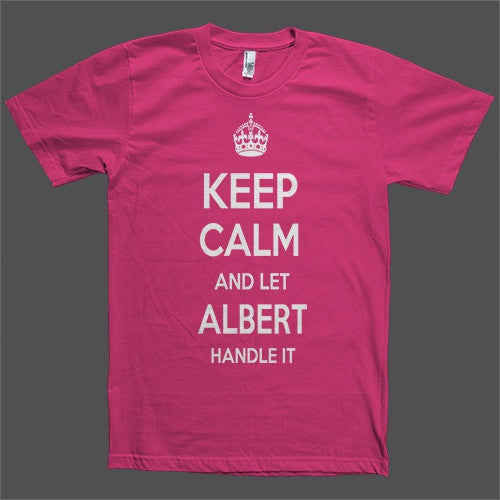 Keep Calm and let Albert Handle it Personalized Name T-Shirt