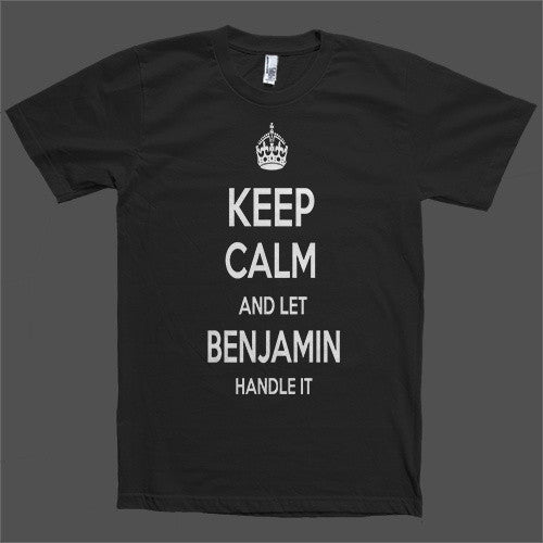 Keep Calm and let Benjamin Handle it Personalized Name T-Shirt