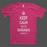 Keep Calm and let Barbabas Handle it Personalized Name T-Shirt