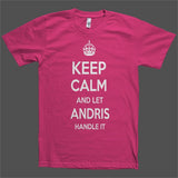 Keep Calm and let Andris Handle it Personalized Name T-Shirt