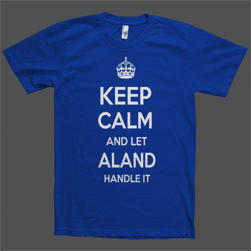 Keep Calm and let Aland Handle it Personalized Name T-Shirt