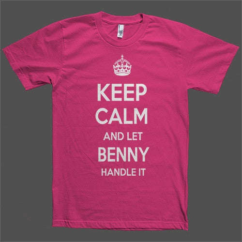 Keep Calm and let Benny Handle it Personalized Name T-Shirt