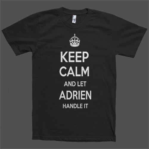 Keep Calm and let Adrien Handle it Personalized Name T-Shirt