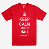 Keep Calm and let HALL Handle it Personalized Name T-Shirt ln