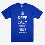 Keep Calm and let BEST Handle it Personalized Name T-Shirt ln