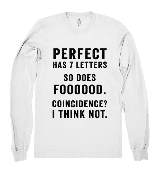 perfect has 7 letters so does foooood. coincidence? i think not