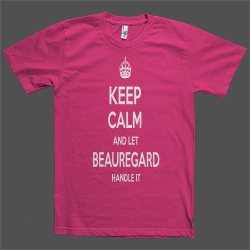 Keep Calm and let Beauregard Handle it Personalized Name T-Shirt