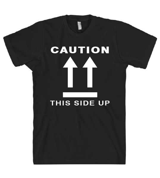 CAUTION THIS SIDE UP t shirt