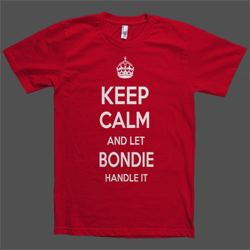 Keep Calm and let Bondie Handle it Personalized Name T-Shirt