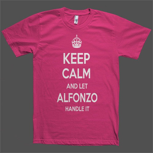 Keep Calm and let Alfonzo Handle it Personalized Name T-Shirt