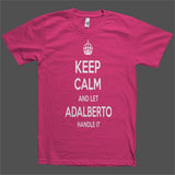 Keep Calm and let Adalberto Handle it Personalized Name T-Shirt