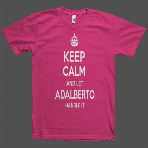 Keep Calm and let Adalberto Handle it Personalized Name T-Shirt