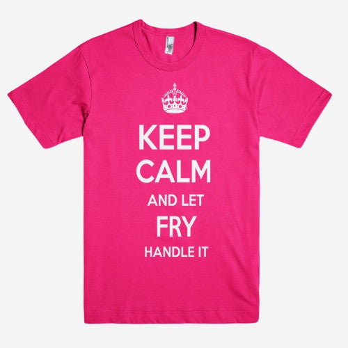 Keep Calm and let FRY Handle it Personalized Name T-Shirt ln