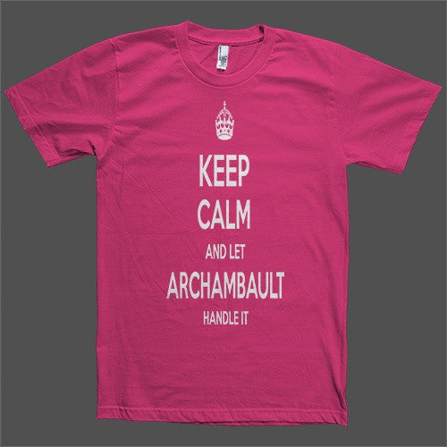 Keep Calm and let Archambault Handle it Personalized Name T-Shirt