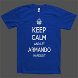 Keep Calm and let Armando Handle it Personalized Name T-Shirt