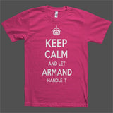 Keep Calm and let Armand Handle it Personalized Name T-Shirt