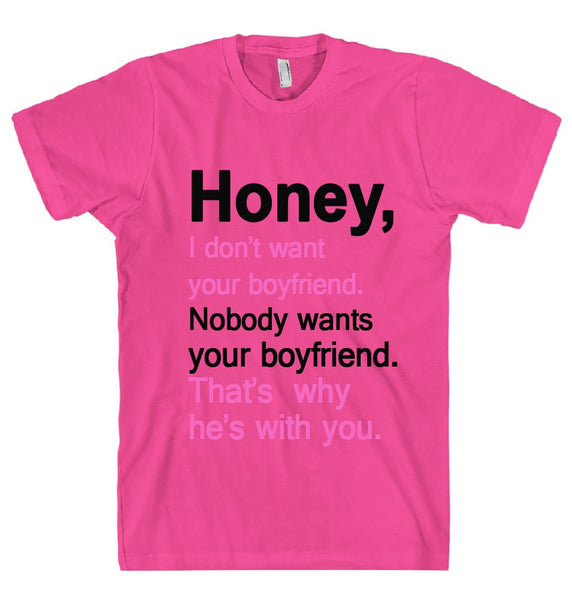 honey i dont want your boyfriend t shirt